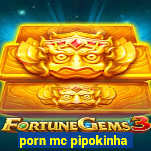 porn mc pipokinha